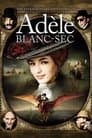 The Extraordinary Adventures of Adèle Blanc-Sec Poster