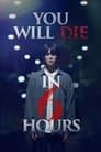 You Will Die in 6 Hours Poster