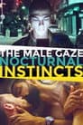 The Male Gaze: Nocturnal Instincts Poster