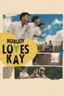 Nobody Loves Kay Poster