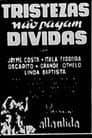 Tristezas Não Pagam Dívidas Poster