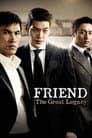 Friend: The Great Legacy Poster
