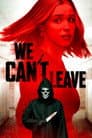 We Can't Leave Poster